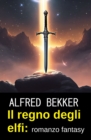 Il regno degli elfi: romanzo fantasy - eBook