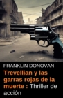 Trevellian y las garras rojas de la muerte : Thriller de accion - eBook
