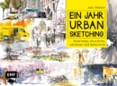 Ein Jahr Urban Sketching : Unterwegs skizzieren, zeichnen und kolorieren - eBook