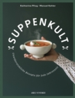 Suppenkult (eBook) : Unwiderstehliche Suppenrezepte fur jede Jahreszeit - eBook