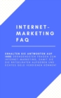 Internet-Marketing FAQ : Erhalten Sie Antworten auf Ihre drangendsten Fragen zum Internet-Marketing, damit Sie die Ratselraten aufgeben und ECHTES Geld verdienen konnen! - eBook