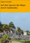 Auf den Spuren der Maya durch Sudmexiko - eBook