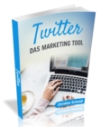 Twitter : Das Marketing Tool - eBook
