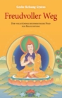 Freudvoller Weg : Der vollstandige buddhistische Pfad zur Erleuchtung - eBook