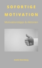 Sofortige Motivation : Motivationstipps & Aktionen - eBook