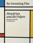 Piet Mondrian. Re-Inventing Piet : Mondrian and the consequences / Mondrian und die Folgen - Book