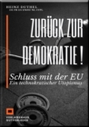 Zuruck zur Demokratie ! : Schluss mit der EU - NATO. Ein technokratischer Utopismus - eBook