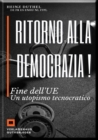 Ritorno alla democrazia ! : Fine dell'UE Un utopismo tecnocratico - eBook