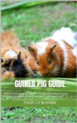 Guinea Pig Guide : Around attitude, food, nutrition, taming and diseases - eBook