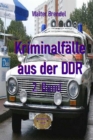 Kriminalfalle aus der DDR, 2. Band : Nach Gerichtsakten, Vernehmungsprotollen und Stasi-Unterlagen - eBook