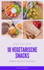 10 vegetarische Rezepte fur Snacks - lecker und einfach nachzumachen : vegetarische Snacks zum nachmachen - eBook