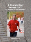 6-Stundenlauf Bernau 2007 : Ich will doch nur durchkommen - eBook