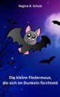 Die kleine Fledermaus, die sich im Dunkeln furchtete - eBook