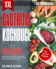 XXL Gastritis Kochbuch : 250+ Rezepte fur Anfanger und Fortgeschrittene - eBook