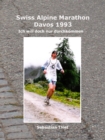 Swiss Alpine Marathon Davos 1993 : Ich will doch nur durchkommen - eBook