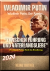 "Wladimir Putin: Zwischen Fuhrung und Vaterlandsliebe" : Wladimir Putin, Der Patriot - (Inkl. Die Rede von Prasident Putin im Bundestag) - eBook