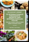 DU KOCHST GERNE?  111 INTERNATIONALE PREISWERTE REZEPTE DER INTERNATIONALEN KUCHE. : FUR DIE GANZE FAMILIE ODER EINER HAMMER PARTY - eBook