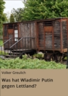 Was hat Wladimir Putin gegen Lettland? - eBook