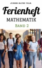 Mathematik Ferienhefte fur liebe Kinder BAND 2 -  2. Klasse MS/AHS: - 300 Ubungen und Losungen : SONDERAUSGABE MIT NOTIZBUCH - eBook