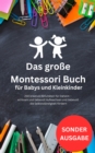 Das groe Montessori Buch fur Babys und Kleinkinder: 250 kreative Aktivitaten fur Daheim : 161 Seiten - SONDERAUSGABE - eBook