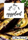 Today there are - eggplants : 20 awesome eggplant recipes - eBook
