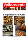 Volksrezepte Grillen & BBQ - Fingerfood vom Grill : 50 tolle Fingerfood Rezepte - eBook