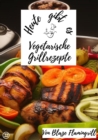 Heute gibt es - vegetarische Grillrezepte : 20 tolle vegetarische Grillrezepte - eBook