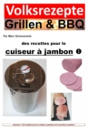 Recettes folkloriques grillades & BBQ - Recettes pour le cuiseur a jambon : Astuces + 25 recettes pour le cuiseur a jambon et la sorciere a jambon - eBook