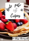 Heute gibt es - Crepes : 20 tolle Crepes Rezepte - eBook