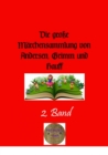 Die groe Marchensammlung von Andersen, Grimm und Hauff, 2. Band : Illustrierte Ausgabe - eBook