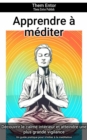 Apprendre a mediter : Un guide pratique pour s'initier a la meditation - eBook