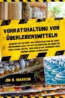 Vorratshaltung von Uberlebensmitteln : Erlernen Sie die Kunst der Vorratshaltung mit einer umfassenden Liste von Notfallvorraten, die Ihnen und Ihrer Familie helfen, jede Krise in der Sicherheit Ihres - eBook