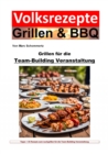 Volksrezepte Grillen und BBQ -  Grillen fur die Team-Building-Veranstaltung : 50 tolle Grillrezepte furs Team-Building - eBook