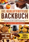 XXL Heiluftfritteuse Backbuch : Backen macht Spa! Mit uber 111+ Rezepten von Kuchen, Cookies und Brownies bis hin zu Muffins, Puddings & mehr - eBook