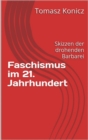 Faschismus im 21. Jahrhundert : Skizzen der drohenden Barbarei - eBook
