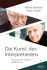 Die Kunst des Interpretierens : Gesprache uber Schubert und Beethoven - eBook