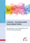 E-Inclusion - Diversitatssensibler Einsatz digitaler Medien : Uberlegungen zu einer bildungstheoretisch fundierten Medienpadagogik - eBook