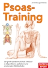 Psoas-Training : Der groe Lendenmuskel als Schlussel zu korperlichem, seelischem und emotionalem Wohlbefinden - eBook