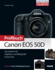 Profibuch Canon EOS 50D : Kameratechnik, Objektive und Blitzgerate, Fotoschule - eBook