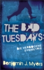 The Bad Tuesdays: Die Verbogene Symmetrie - eBook