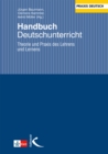 Handbuch Deutschunterricht : Theorie und Praxis des Lehrens und Lernens - eBook