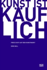 Kunst ist kauflich : Freie Sicht auf den Kunstmarkt - eBook