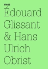 Edouard Glissant & Hans Ulrich Obrist : (dOCUMENTA (13): 100 Notes - 100 Thoughts, 100 Notizen - 100 Gedanken # 038) - eBook