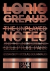 Loris Greaud : The Unplayed Notes & The Underground Sculpture Park - 2012-2020 - Book