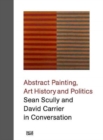 Sean Scully and David Carrier in Conversation : Abstract Painting, Art History and Politics - Book
