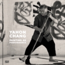 Yahon Chang : Painting as Performance - Book