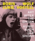 Boris Lurie and Wolf Vostell (Bilingual edition) : Art after the Shoah / Kunst nach der Shoah - Book
