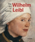 Wilhelm Leibl: The Art of Seeing - Book