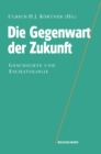 Die Gegenwart der Zukunft : Geschichte und Eschatologie - Book