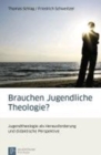 Brauchen Jugendliche Theologie? : Jugendtheologie als Herausforderung und didaktische Perspektive - Book